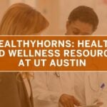 Two people in a healthcare setting discuss health. Overlaid text reads "Healthyhorns: Health and Wellness Resources at UT Austin." Warm, professional tone.